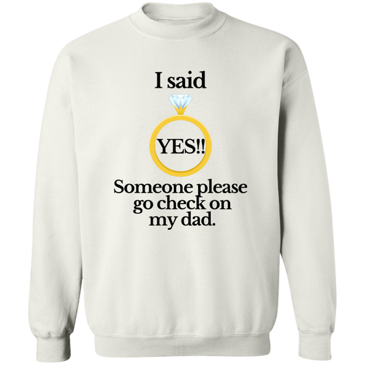 Yes check on dad white Crewneck Pullover Sweatshirt