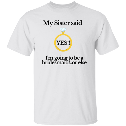 yes sister bridesmaid white T-Shirt