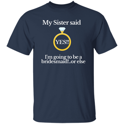 yes sister bridesmaid black T-Shirt