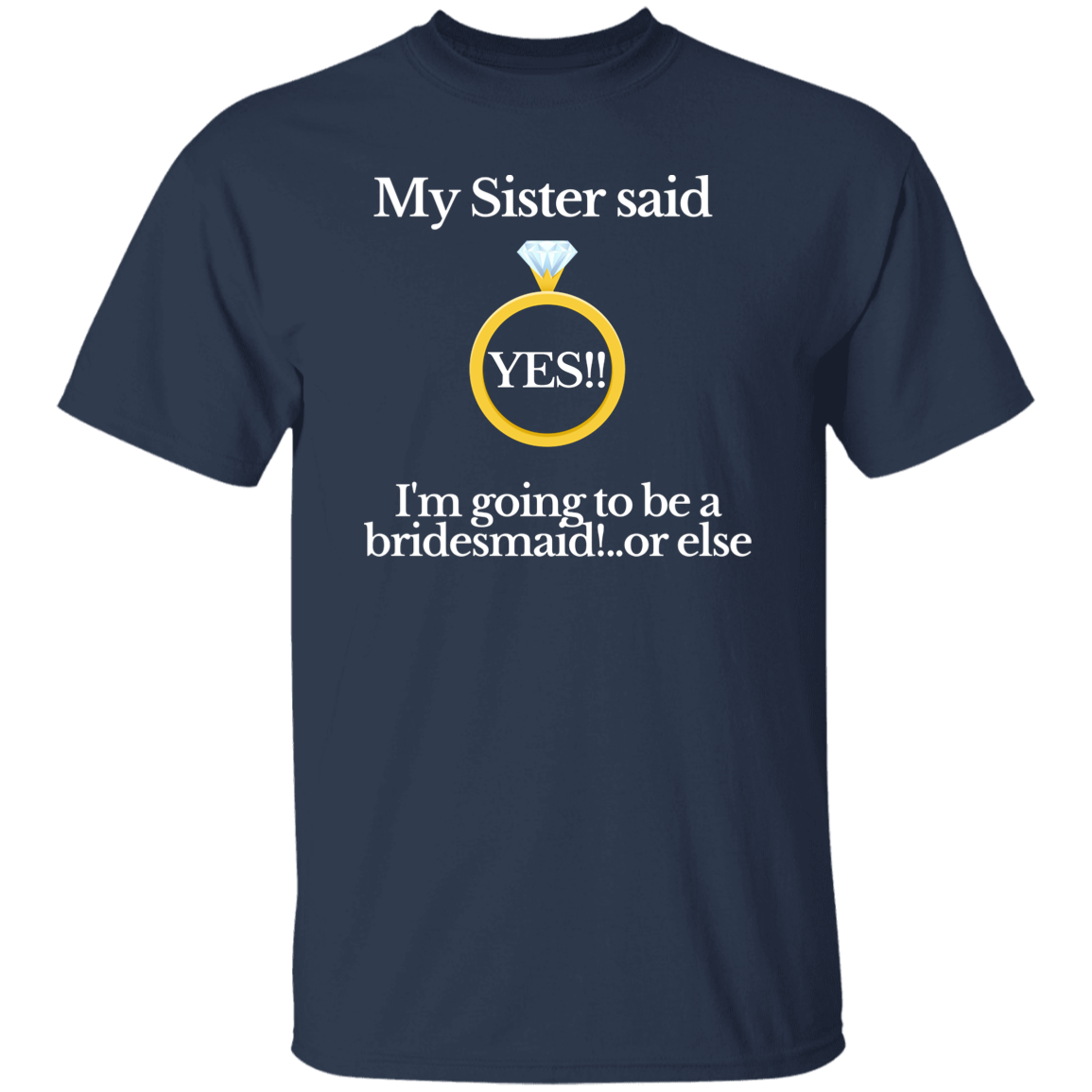 yes sister bridesmaid black T-Shirt