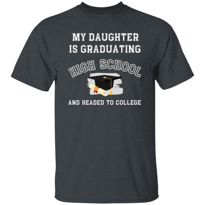 My daughter is graduating high school and headed to college Tshirt
