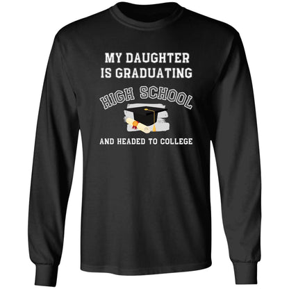 Daughter Graduating High School and Headed to College LS Ultra Cotton T-Shirt