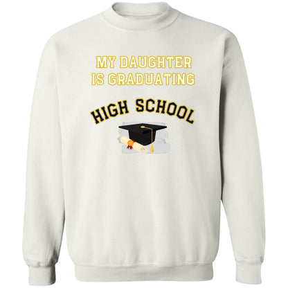 Daughter Graduating High School Sweatshirt
