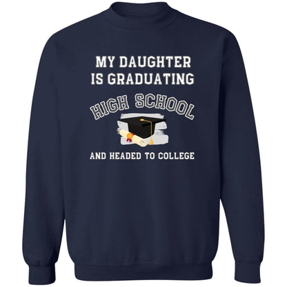 Daughter Graduating High School and Headed to College Sweatshirt