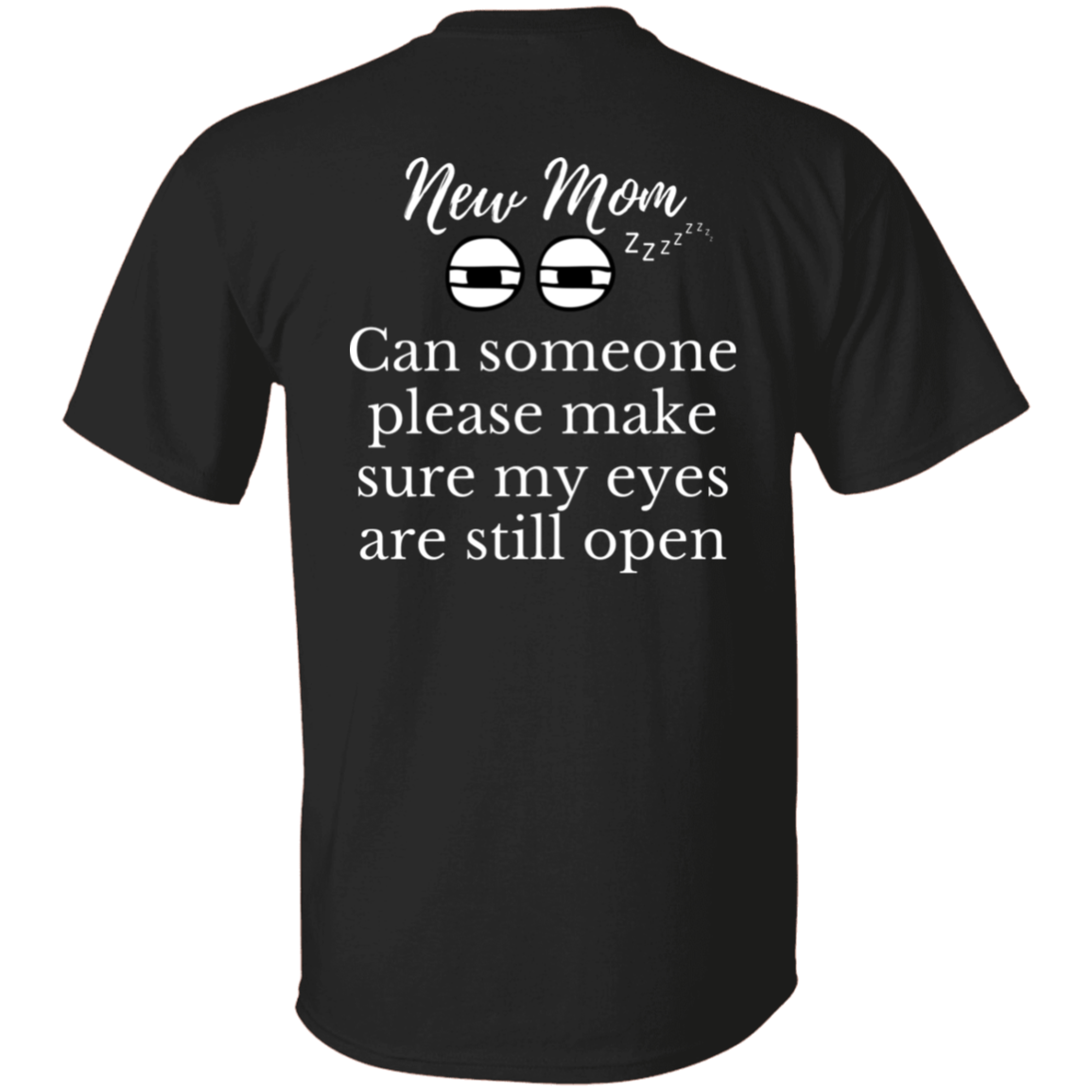 New Mom eyes open T-Shirt
