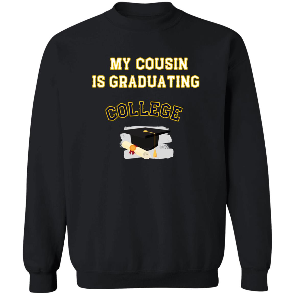 Cousin Graduating College Sweatshirt