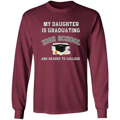 Daughter Graduating High School and Headed to College LS Ultra Cotton T-Shirt