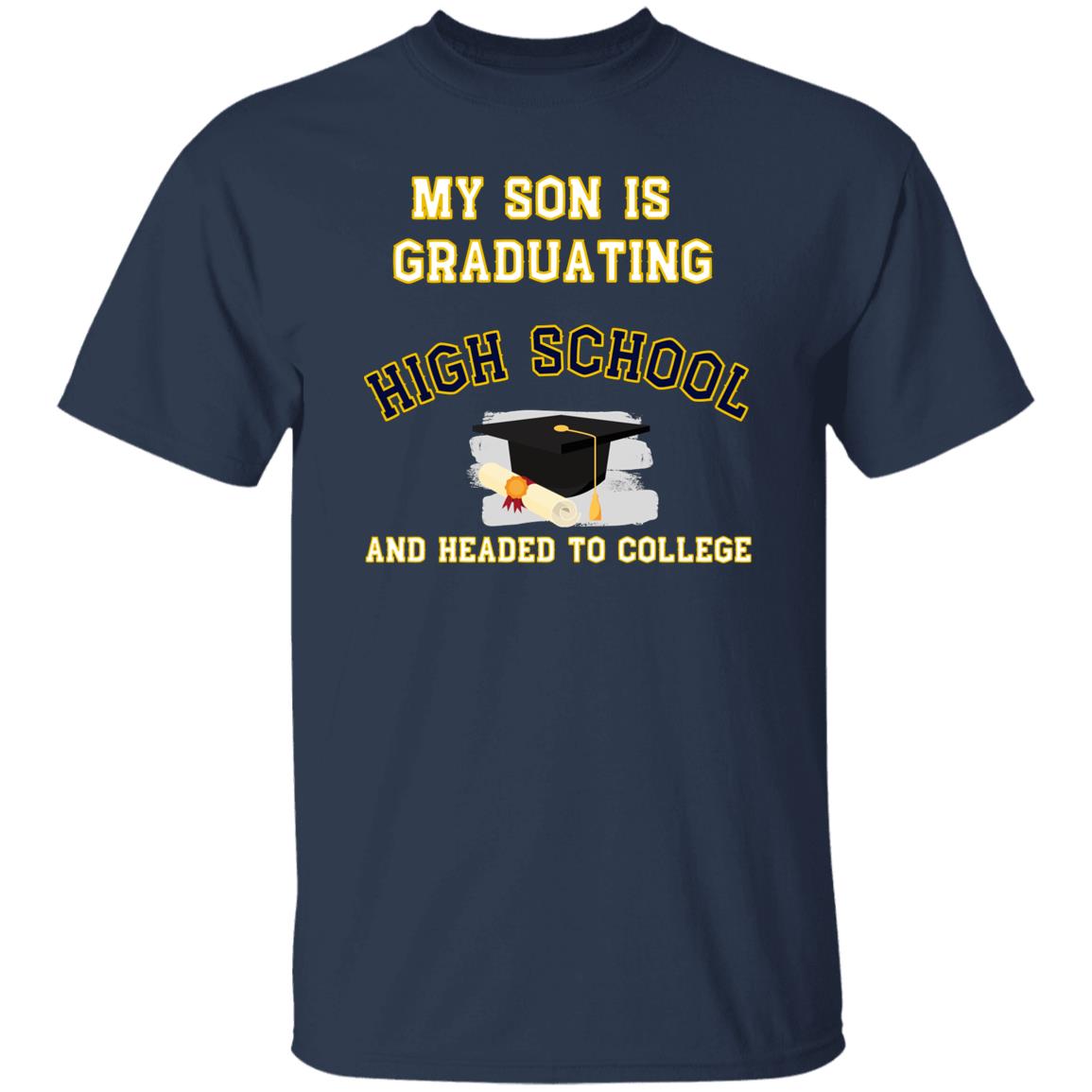 My son is graduating high school and headed to college Tshirt