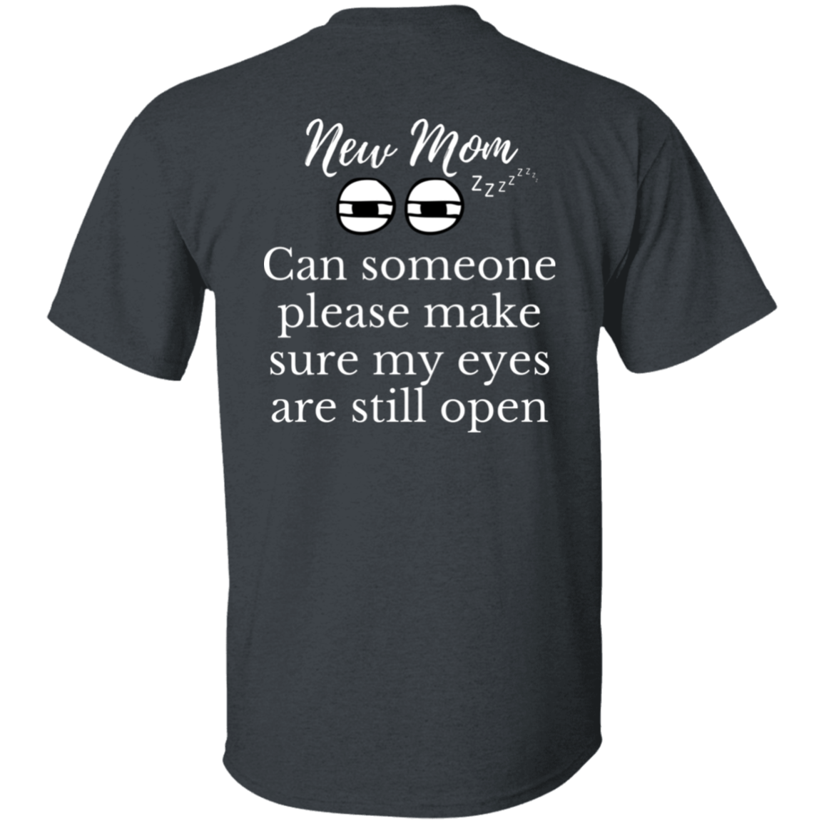 New Mom eyes open T-Shirt