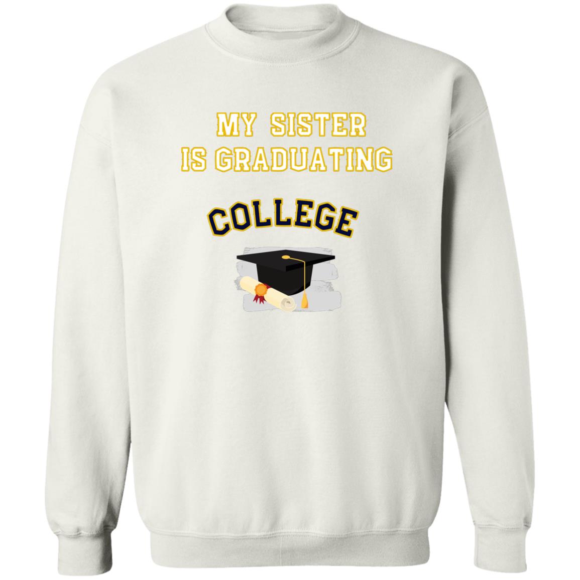 Sister Graduating College Sweatshirt