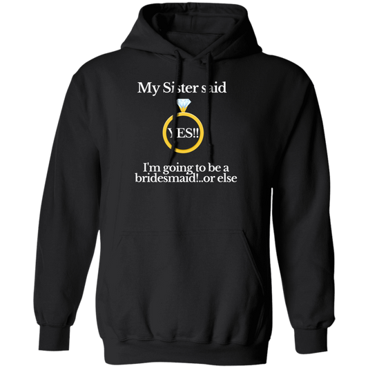 yes sister bridesmaid black Hoodie