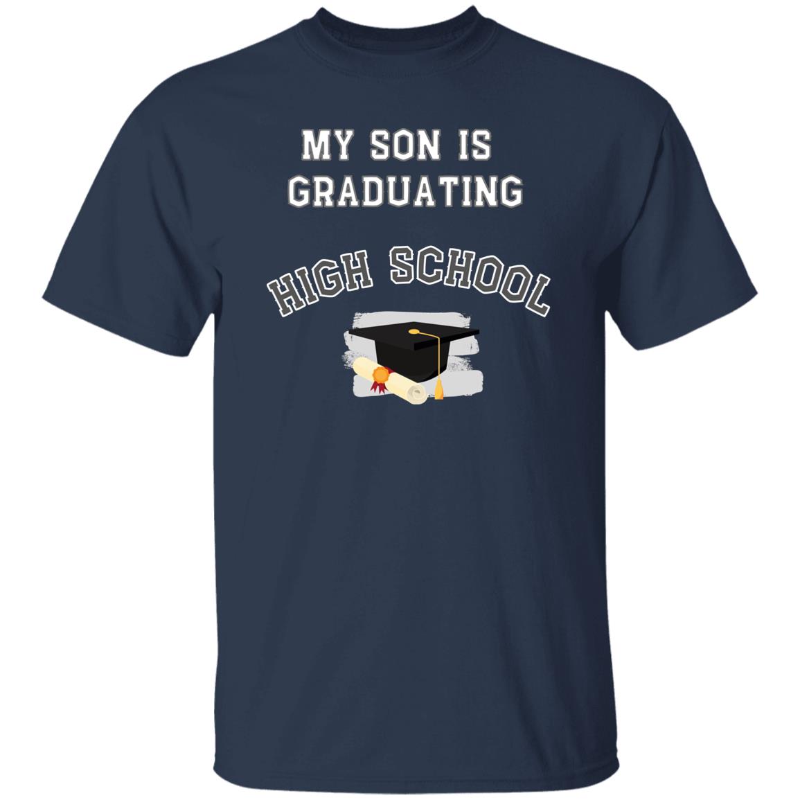 My son is graduating high school Tshirt