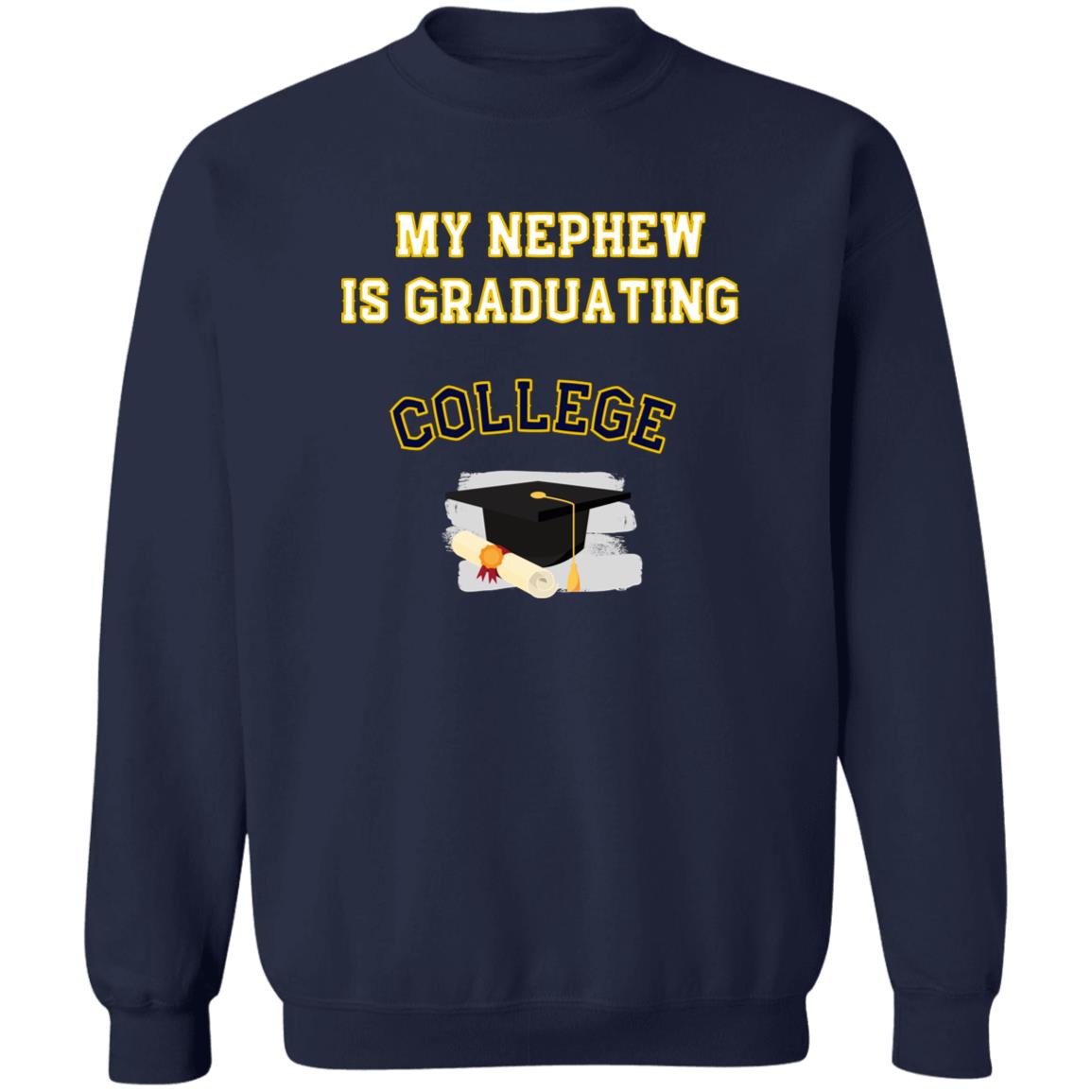 Nephew Graduating College Sweatshirt