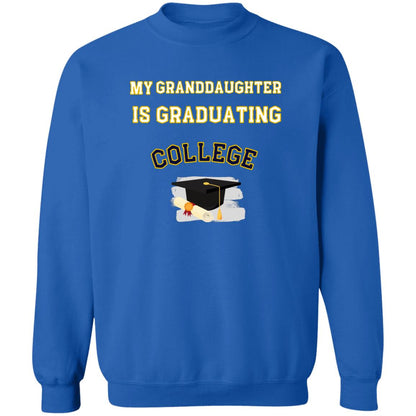 My Granddaughter is graduating College Sweatshirt