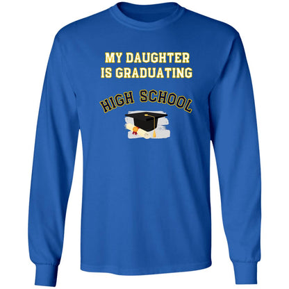 Daughter is Graduating High School LS Ultra Cotton T-Shirt