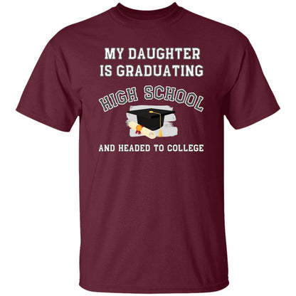 My daughter is graduating high school and headed to college Tshirt