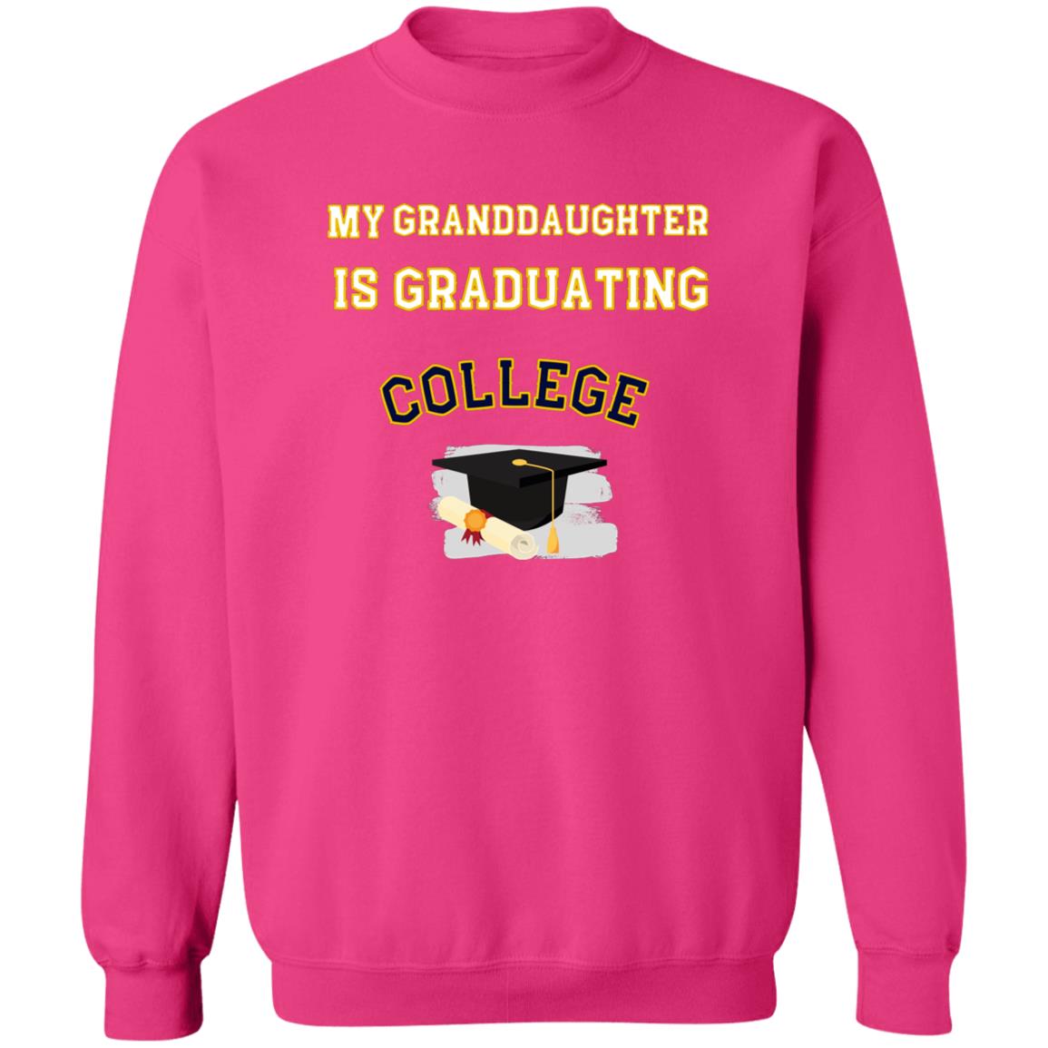 Grandaughter is Graduating College Sweatshirt