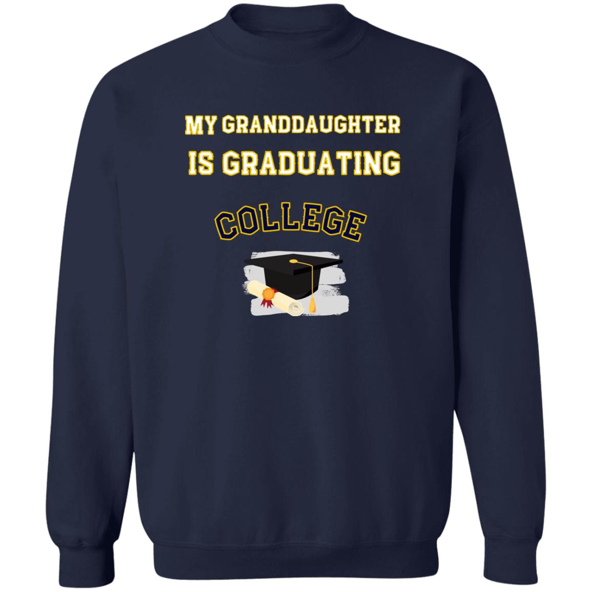 Grandaughter is Graduating College Sweatshirt