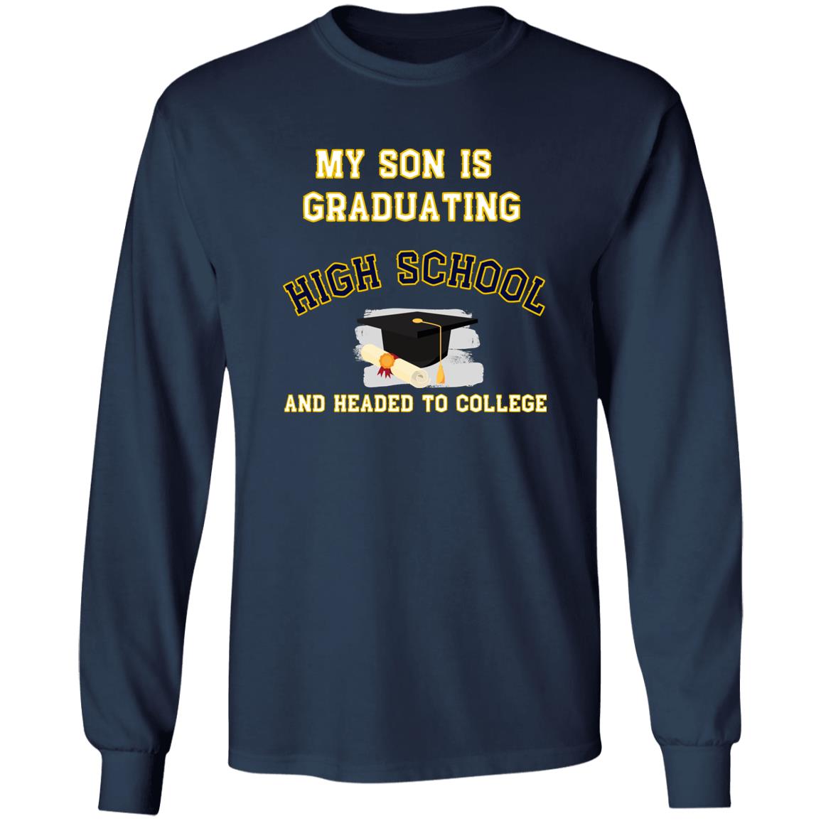 Son Graduating High School and Headed to College LS Ultra Cotton T-Shirt