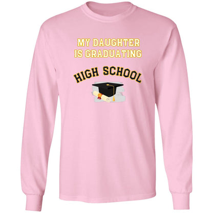 Daughter is Graduating High School LS Ultra Cotton T-Shirt