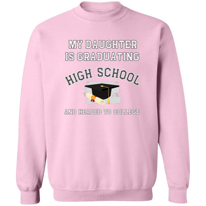 Daughter Graduating High School and Headed to College Sweatshirt