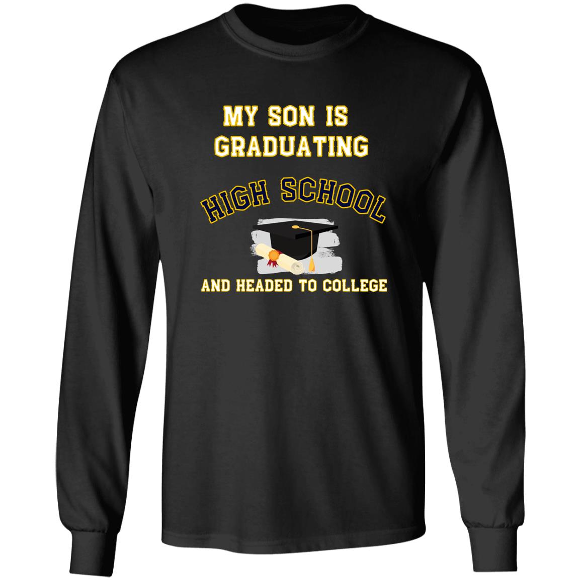 Son Graduating High School and Headed to College LS Ultra Cotton T-Shirt