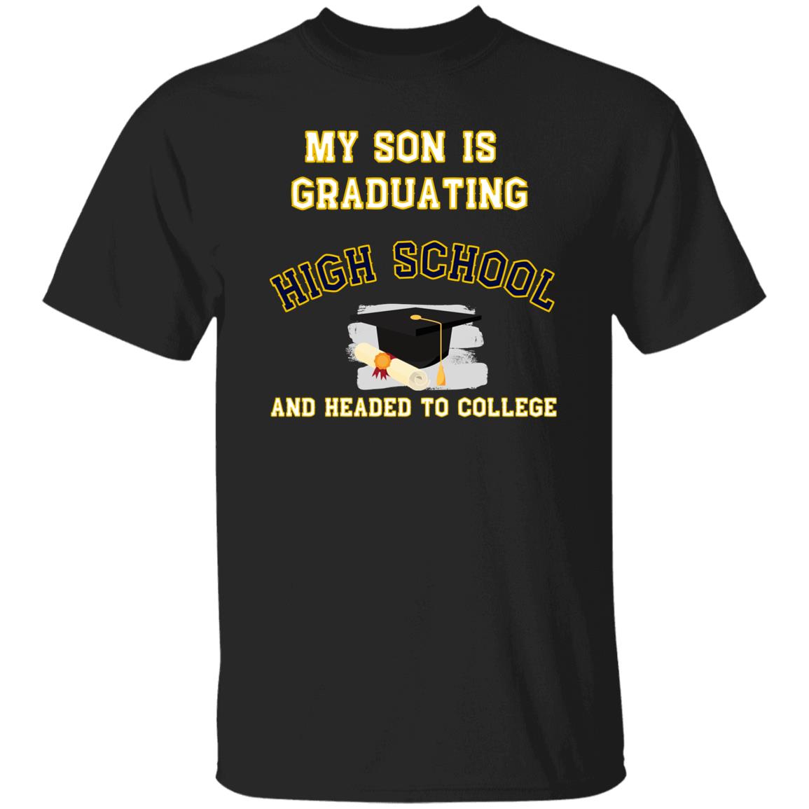 My son is graduating high school and headed to college Tshirt