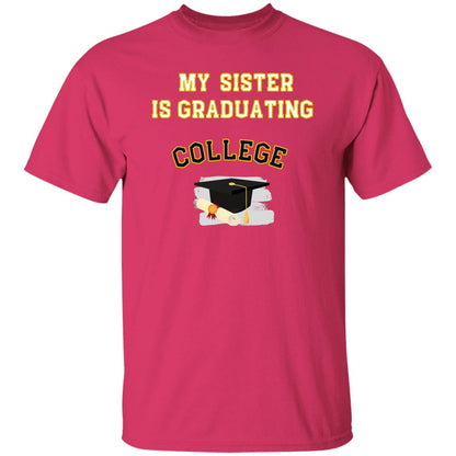 My sister is graduating College Tshirt