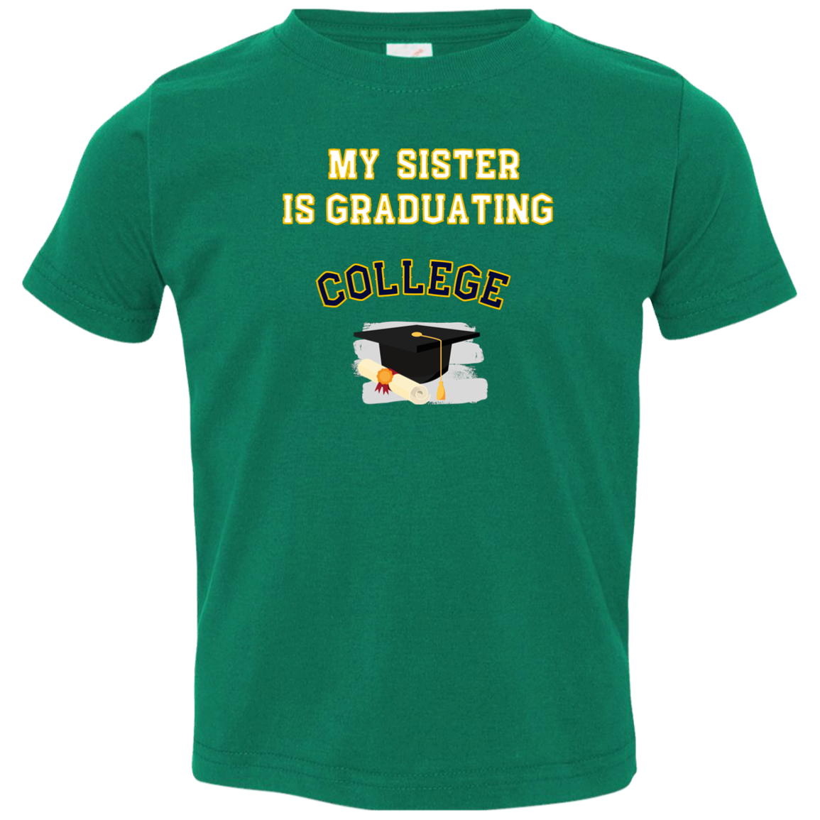 sister graduating college Toddler Jersey T-Shirt