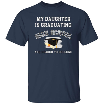 My daughter is graduating high school and headed to college Tshirt