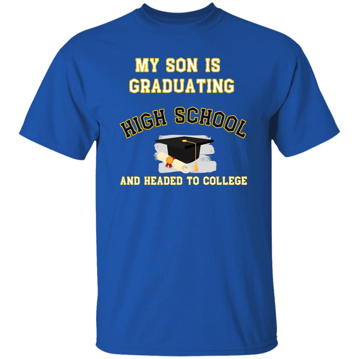 My son is graduating high school and headed to college Tshirt