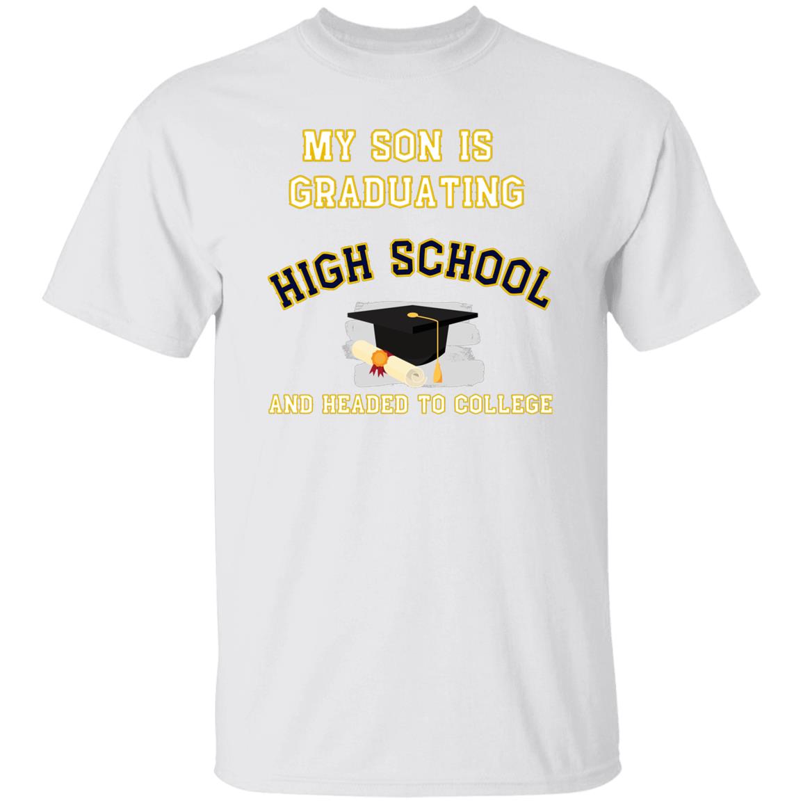 My son is graduating high school and headed to college Tshirt