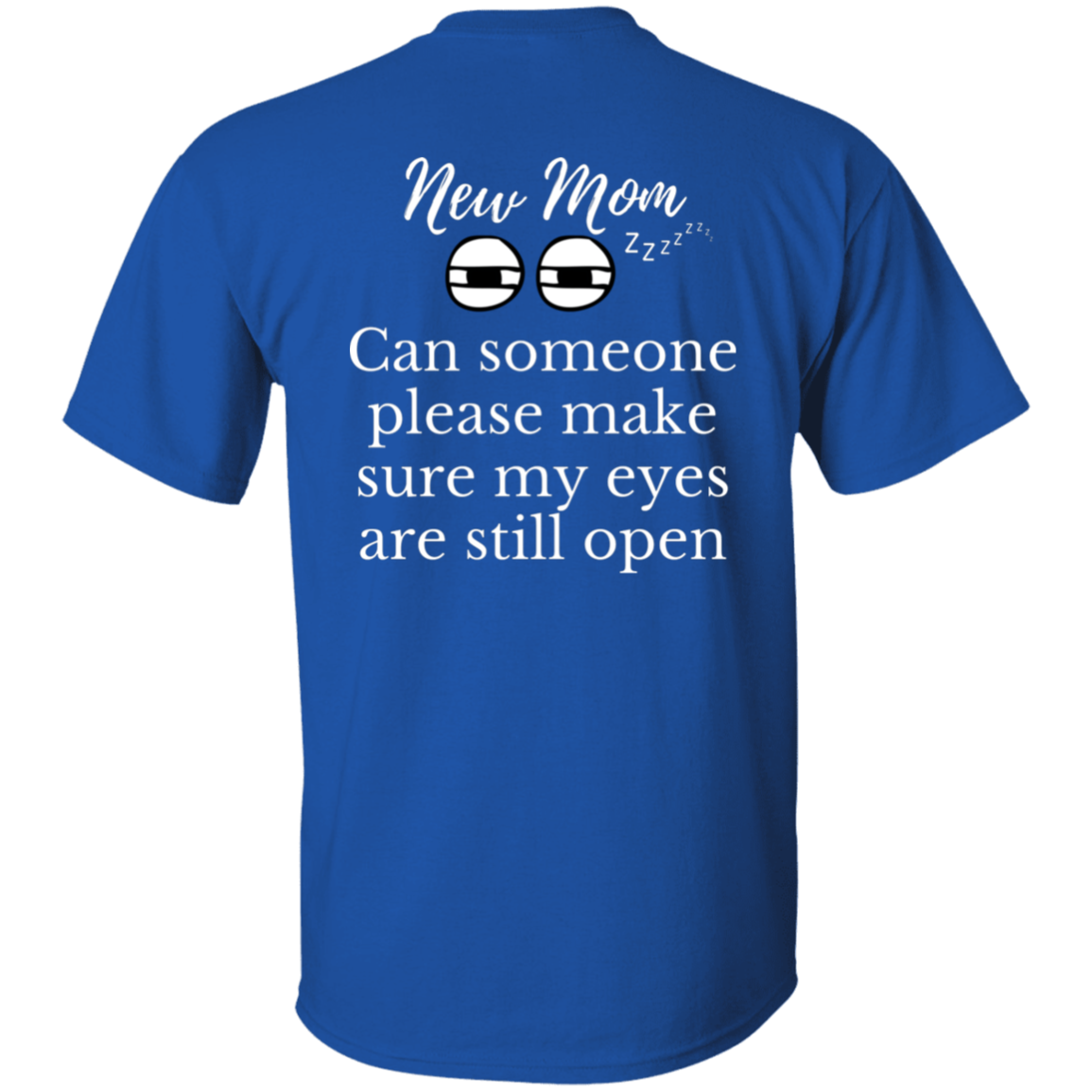 New Mom eyes open T-Shirt