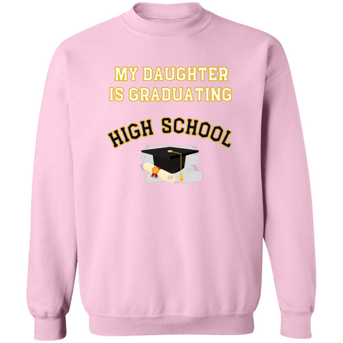 Daughter Graduating High School Sweatshirt