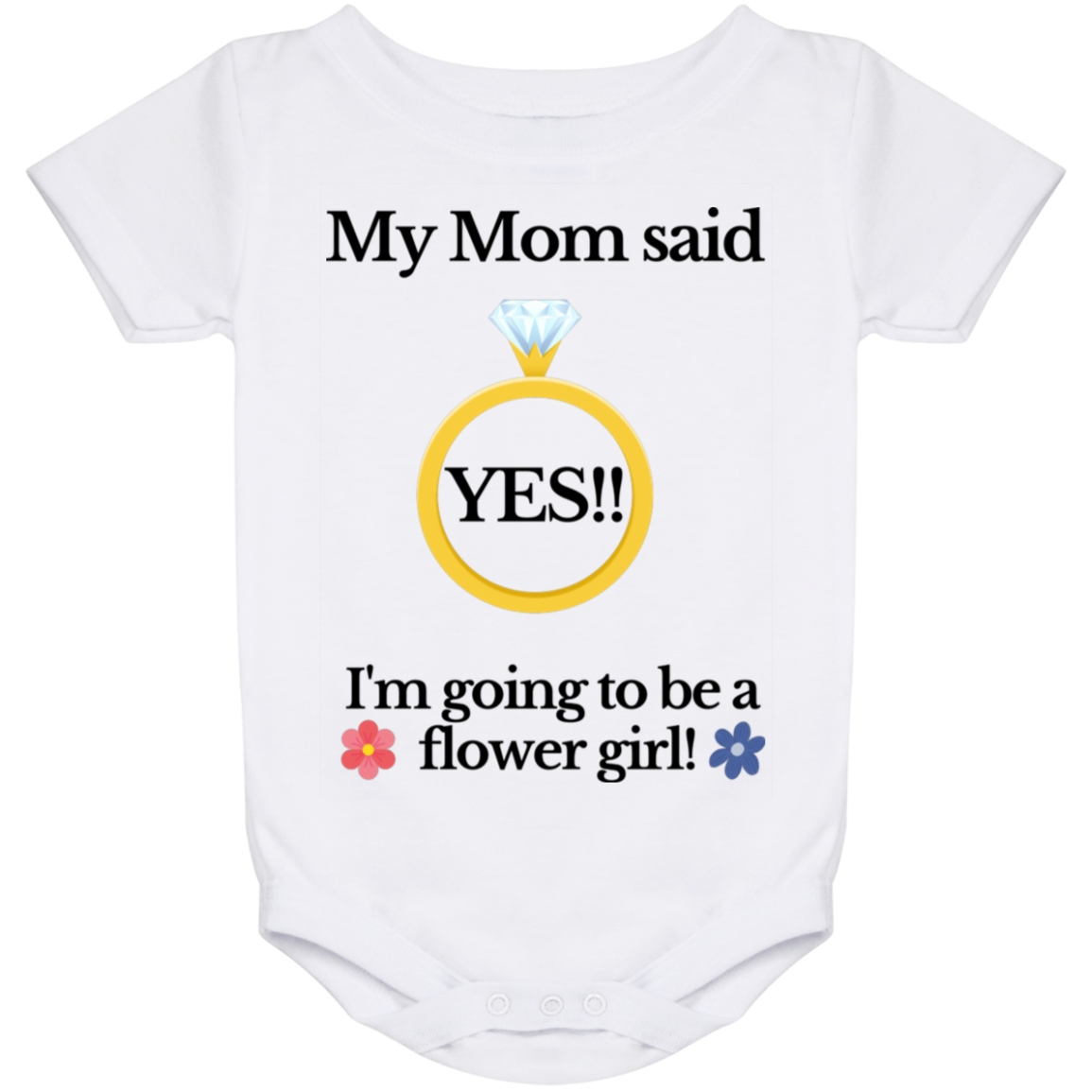 My mom said yes! I'm going to be a flower girl onesie