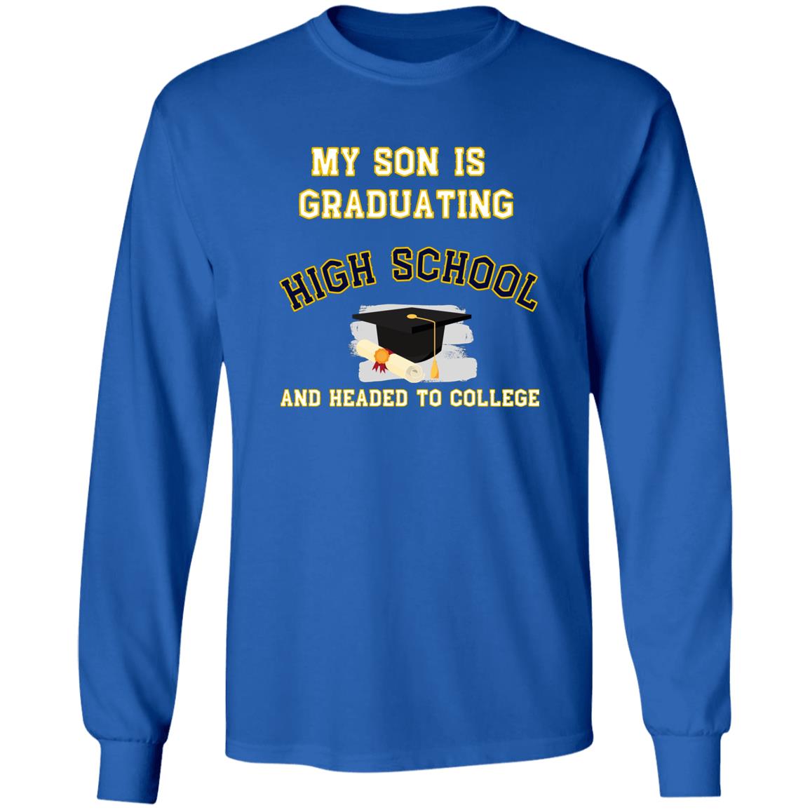 Son Graduating High School and Headed to College LS Ultra Cotton T-Shirt