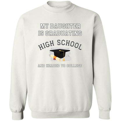 Daughter Graduating High School and Headed to College Sweatshirt