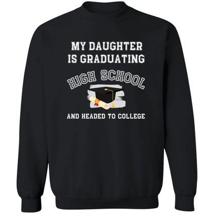 Daughter Graduating High School and Headed to College Sweatshirt