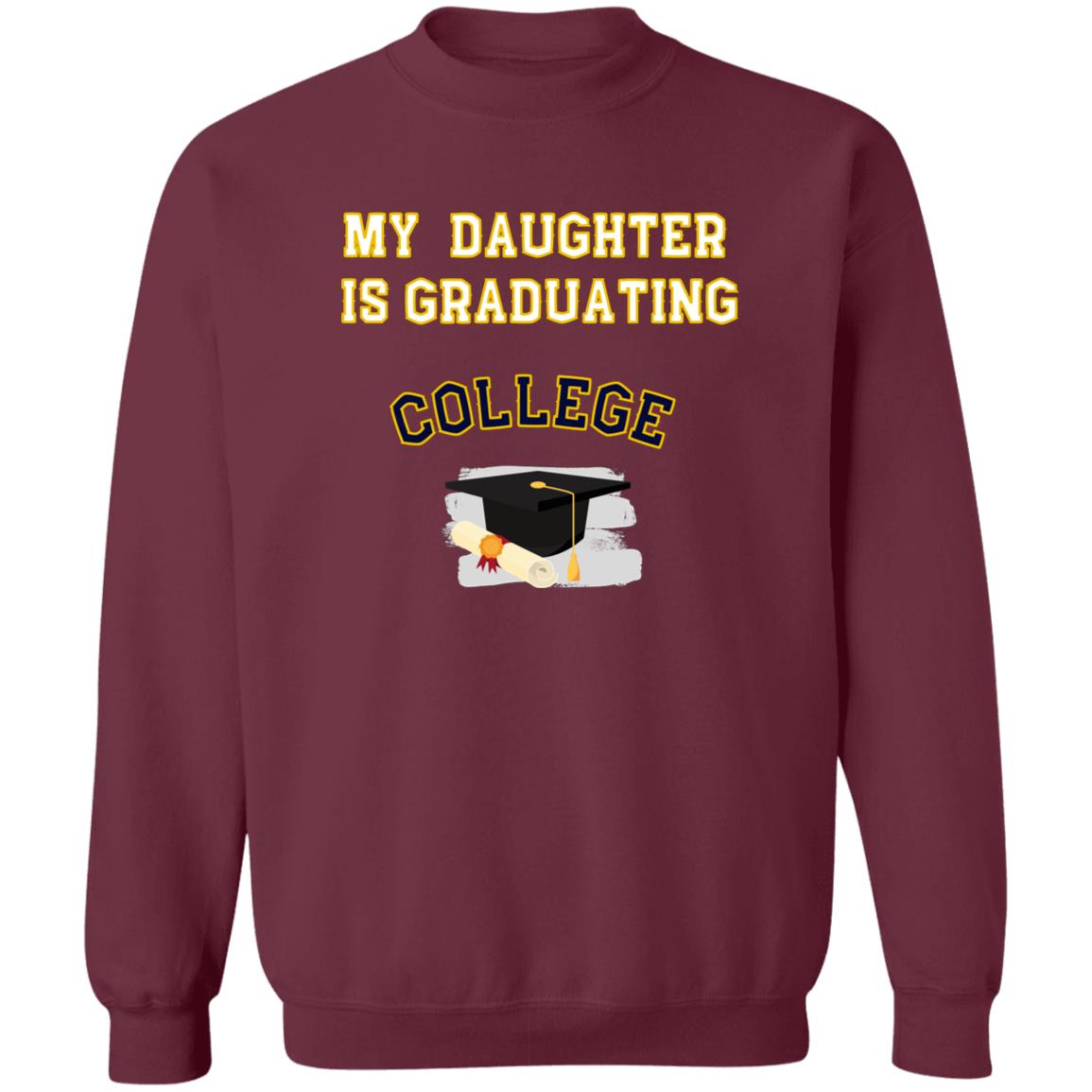 Daughter Graduating College Sweatshirt