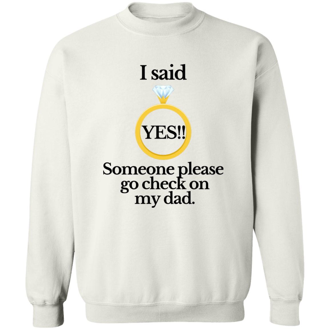 Yes check on dad white Crewneck Pullover Sweatshirt