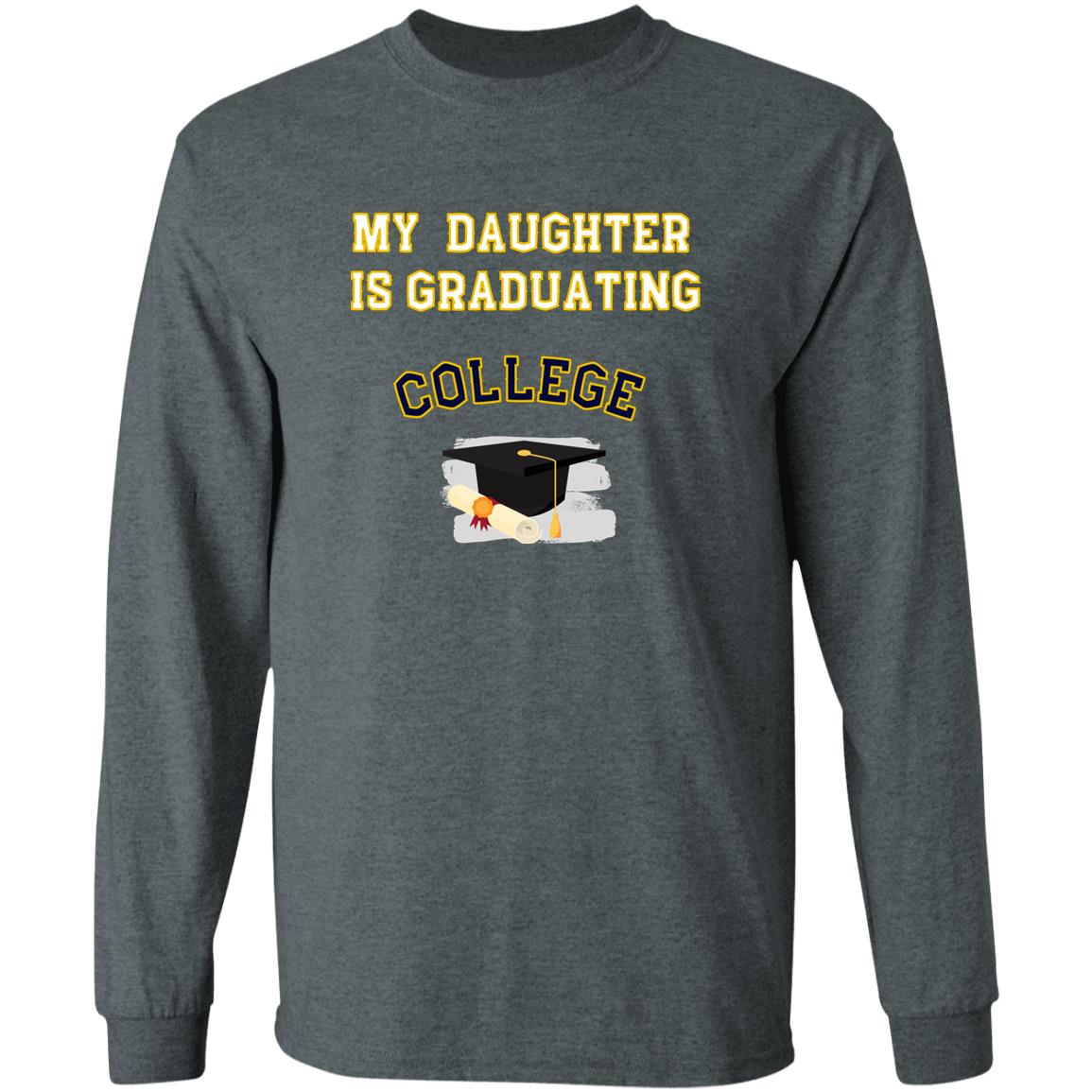 Daughter Graduating College LS Ultra Cotton T-Shirt