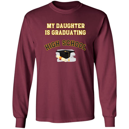 Daughter is Graduating High School LS Ultra Cotton T-Shirt