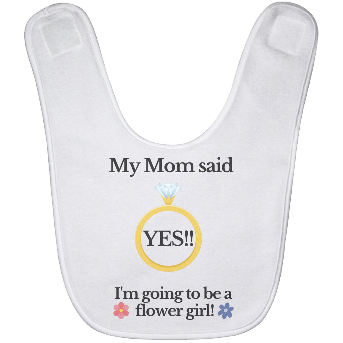 yes mom flower girl white Black Font Baby Bib