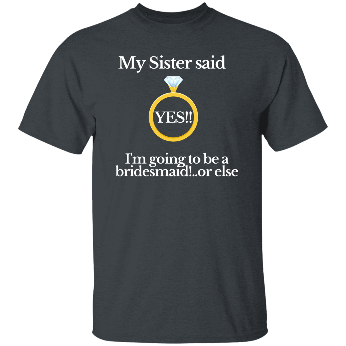 yes sister bridesmaid black T-Shirt