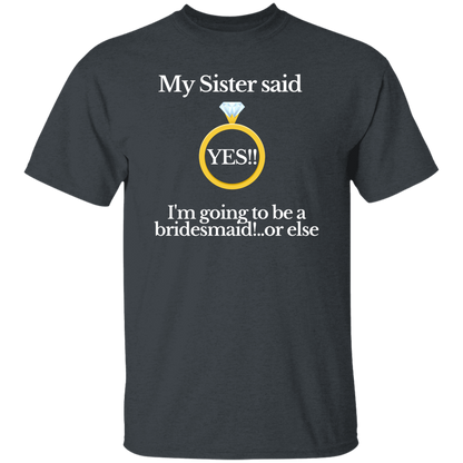 yes sister bridesmaid black T-Shirt