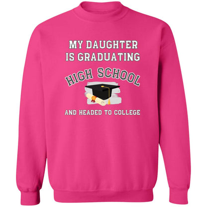 Daughter Graduating High School and Headed to College Sweatshirt