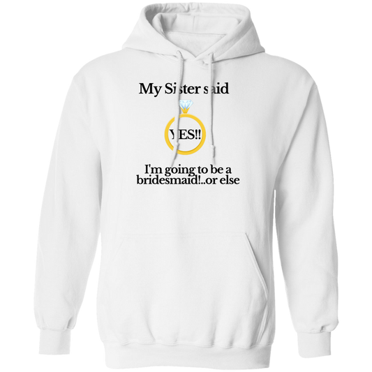 yes sister bridesmaid white Hoodie