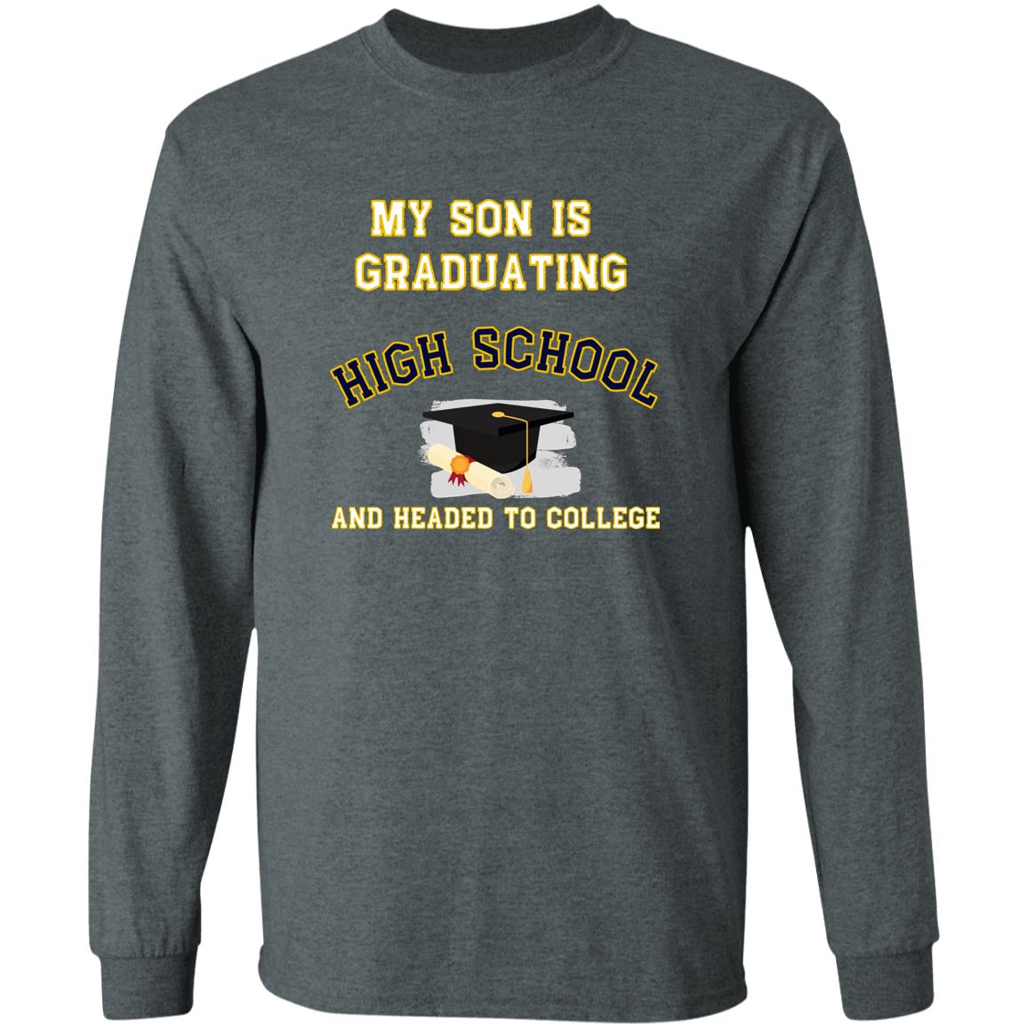 Son Graduating High School and Headed to College LS Ultra Cotton T-Shirt
