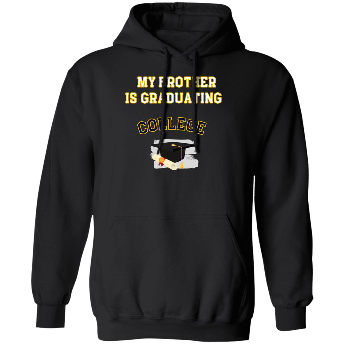 My Brother is graduating College Hoodie